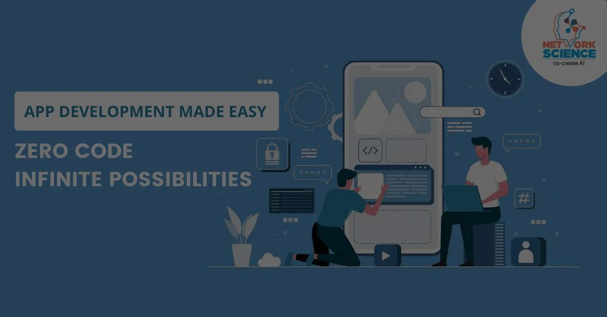 APP DEVELOPMENT MADE EASY: ZERO CODE – INFINITE POSSIBILITIES